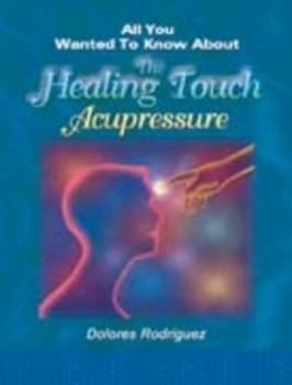 Paperback All You Wanted to Know About: The Healing Touch Acupressure Book