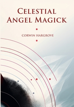 Paperback Celestial Angel Magick: Pathworking and Sigils for The Mansions of The Moon Book