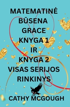 Matematine BUsena Grace Visas Serijos Rinkinys Lithuanian Edition: 1 Knyga: Fragmentai; 2 Knyga: Finaline SAjunga (Matematine BUsena Grace)