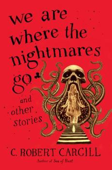 Hardcover We Are Where the Nightmares Go and Other Stories Book