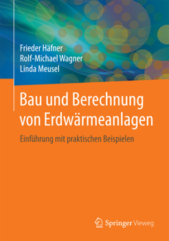 Hardcover Bau Und Berechnung Von Erdwärmeanlagen: Einführung Mit Praktischen Beispielen [German] Book