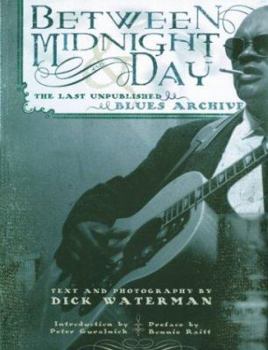 Paperback Between Midnight and Day: The Last Unpublished Blues Archive Book