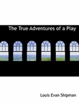 Paperback The True Adventures of a Play [Large Print] Book