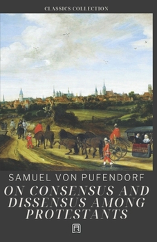On Consenus and Dissensus Among Protestants (Classics Collection) (Portuguese Edition)