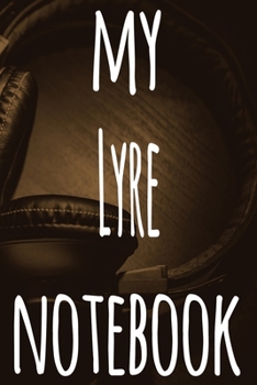 My Lyre Notebook: The perfect gift for the musician in your life - 119 page lined journal!