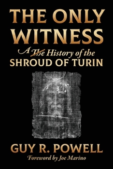 Paperback The Only Witness: A History of the Shroud Of Turin Book