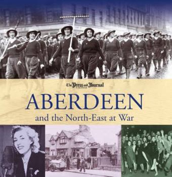 Paperback Aberdeen and the North-East at War Book