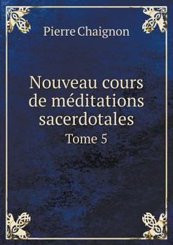 Paperback Nouveau cours de m?ditations sacerdotales Tome 5 [French] Book