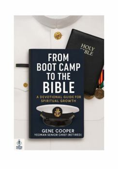 Paperback From Boot Camp To The Bible: A DEVOTIONAL GUIDE FOR SPIRITUAL GROWTH Book