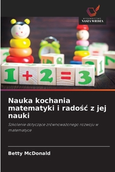 Nauka kochania matematyki i radosc z jej nauki (Polish Edition)