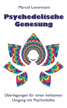 Paperback Psychedelische Genesung: ?berlegungen f?r einen heilsamen Umgang mit Psychedelika [German] Book