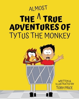 Paperback The Almost True Adventures of Tytus the Monkey Book