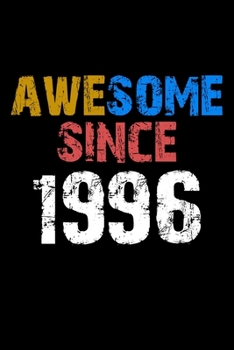 Awesome since 1996  Notebook Birthday Gift: Lined Notebook / Journal Gift, 110 Pages, 6x9, Soft Cover, Matte Finish