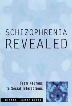 Paperback Schizophrenia Revealed: From Neurons to Social Interactions Book