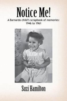 Paperback Notice Me!: A Barnardo Child's Scrapbook of Memories : 1946 to 1961 Book