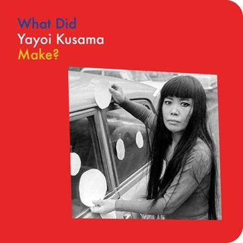 Board book What Did Yayoi Kusama Make? Book