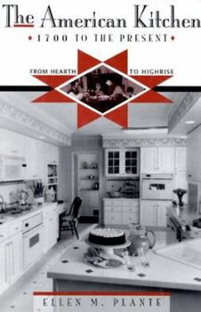 Hardcover The American Kitchen: 1700 to the Present: From Hearth to Highrise Book