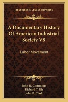 Paperback A Documentary History Of American Industrial Society V8: Labor Movement Book