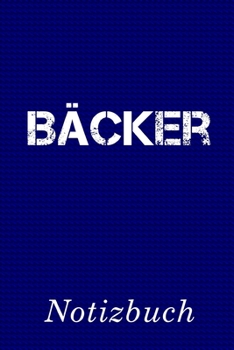 Bäcker Notizbuch: | Notizbuch mit 110 linierten Seiten | Format 6x9 DIN A5 | Soft cover matt | (German Edition)