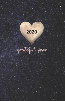 Paperback 2020 Grateful Year: Keepsake Memory Gratitude Journal - Take 5 minutes a day to reflect your day & bring joy to your life / 2020 Calendar Book