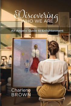 Paperback Discovering Who We Are: An Angelic Guide to Enlightenment Book