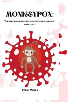 Paperback Monkeypox: The basic knowledge everyone should have about monkeypox. Book