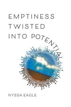 Paperback Emptiness Twisted Into Potential Book