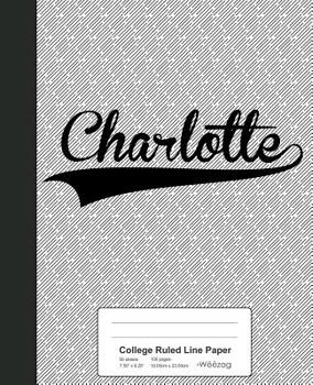 Paperback College Ruled Line Paper: CHARLOTTE Notebook Book