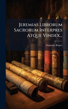 Hardcover Jeremias Librorum Sacrorum Interpres Atque Vindex... [Latin] Book
