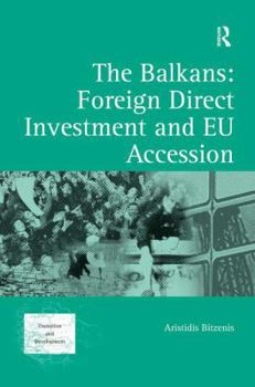 Hardcover The Balkans: Foreign Direct Investment and EU Accession Book