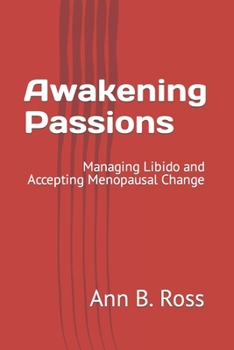 Paperback Awakening Passions: Managing Libido and Accepting Menopausal Change Book