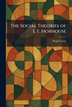 Paperback The Social Theories of L.T. Hobhouse Book