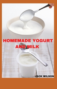 Paperback Homemade Yogurt and Milk: method and easiest way to make yogurt Book