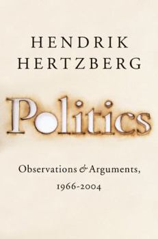 Hardcover Politics: Observations & Arguments, 1966-2004 Book