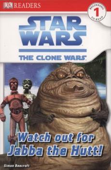 Star Wars: Clone Wars: Watch Out for Jabba the Hutt! (DK READERS) - Book  of the Star Wars: Dorling Kindersley