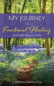 Paperback My Journey to Emotional Healing: one small step at a time Book