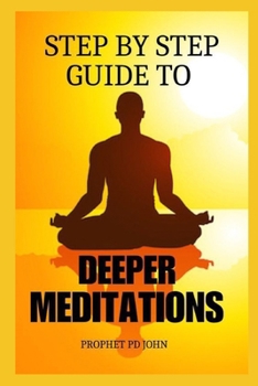 Step by Step Guide to Deeper Meditations