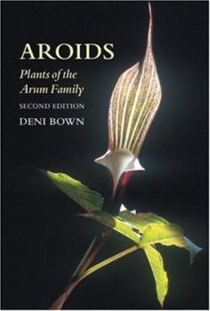 Aroids: Plants of the Arum Family