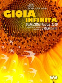Paperback Gioia infinita. Quaresima Pasqua giovanissimi 2020 Book