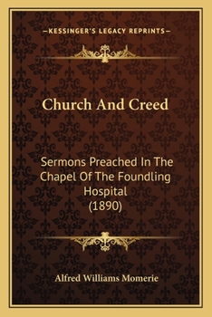 Paperback Church And Creed: Sermons Preached In The Chapel Of The Foundling Hospital (1890) Book