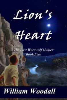 Lion's Heart - Book #5 of the Last Werewolf Hunter