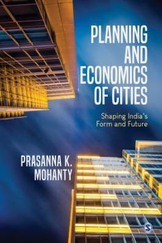 Planning and Economics of Cities: Shaping India's Form and Future