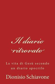 Paperback Il diario ritrovato: La vita di Gesù secondo un diario apocrifo [Italian] Book