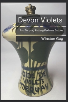 Paperback Devon Violets: And Torquay Pottery Perfume Bottles Book