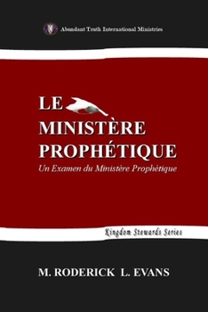 Paperback Le Ministère Prophétique: Un Examen du Ministère Prophétique [French] Book