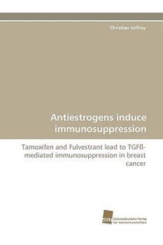 Paperback Antiestrogens Induce Immunosuppression Book