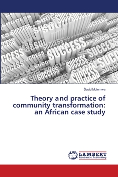 Paperback Theory and practice of community transformation: an African case study Book