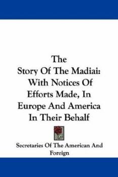 The Story of the Madiai: With Notices of Efforts Made, in Europe and America in Their Behalf