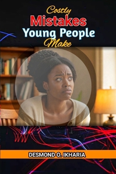 COSTLY MISTAKES YOUNG PEOPLE MAKE