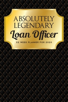 Absolutely Legendary Loan Officer: 52 Week Planner 2020